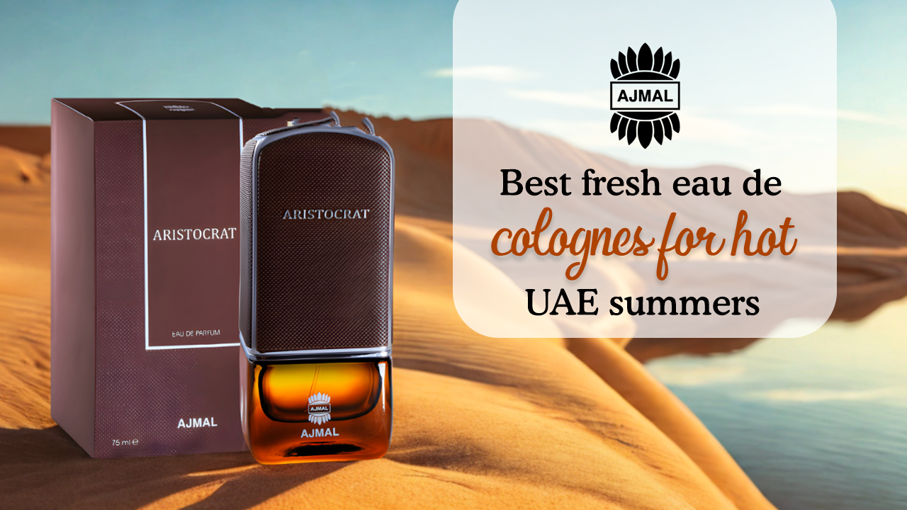 Best Fresh Eau de Colognes for Hot UAE Summers