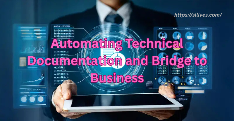 Automating Technical Documentation and Bridge to Business